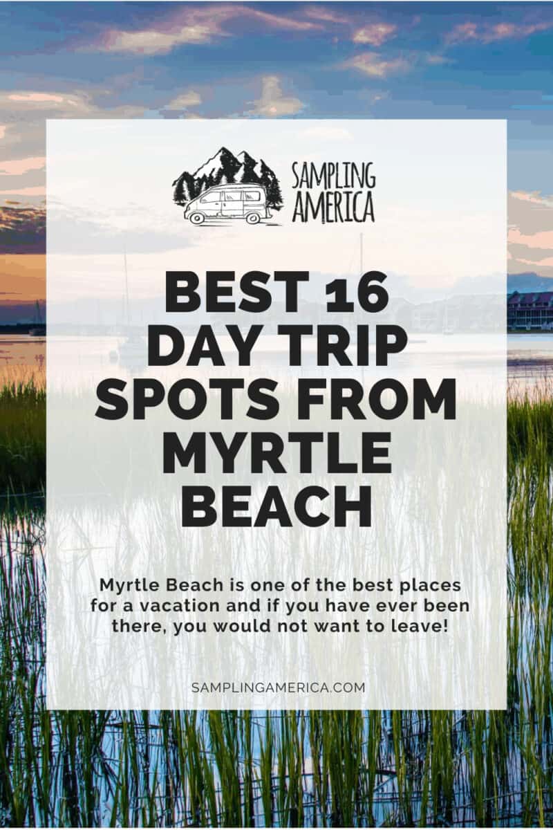 16 Day Trips From Myrtle Beach: How I Fell in Love with the Carolinas 12 12 2 1