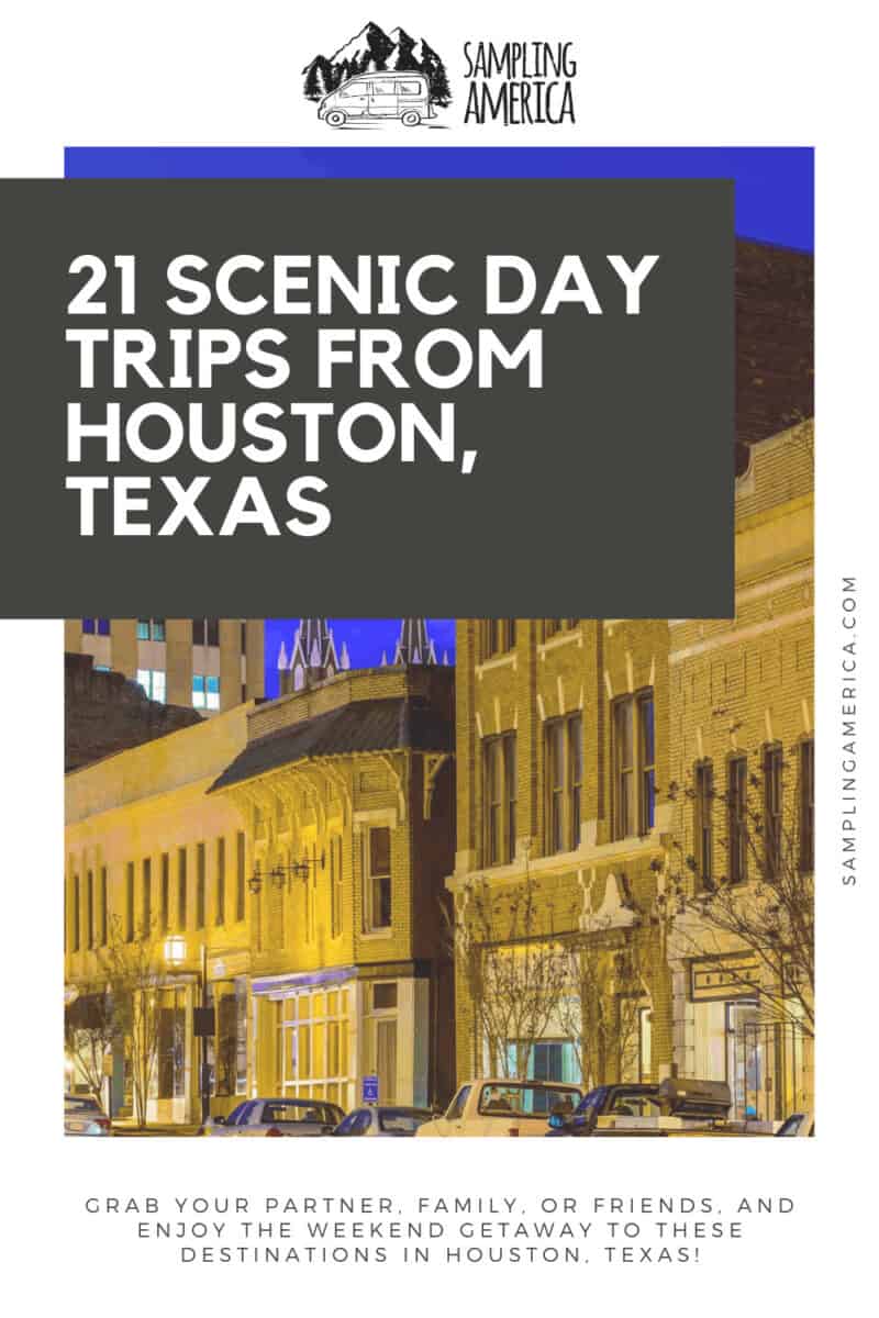 21 Day Trips From Houston That Changed Me Forever 1 3 14