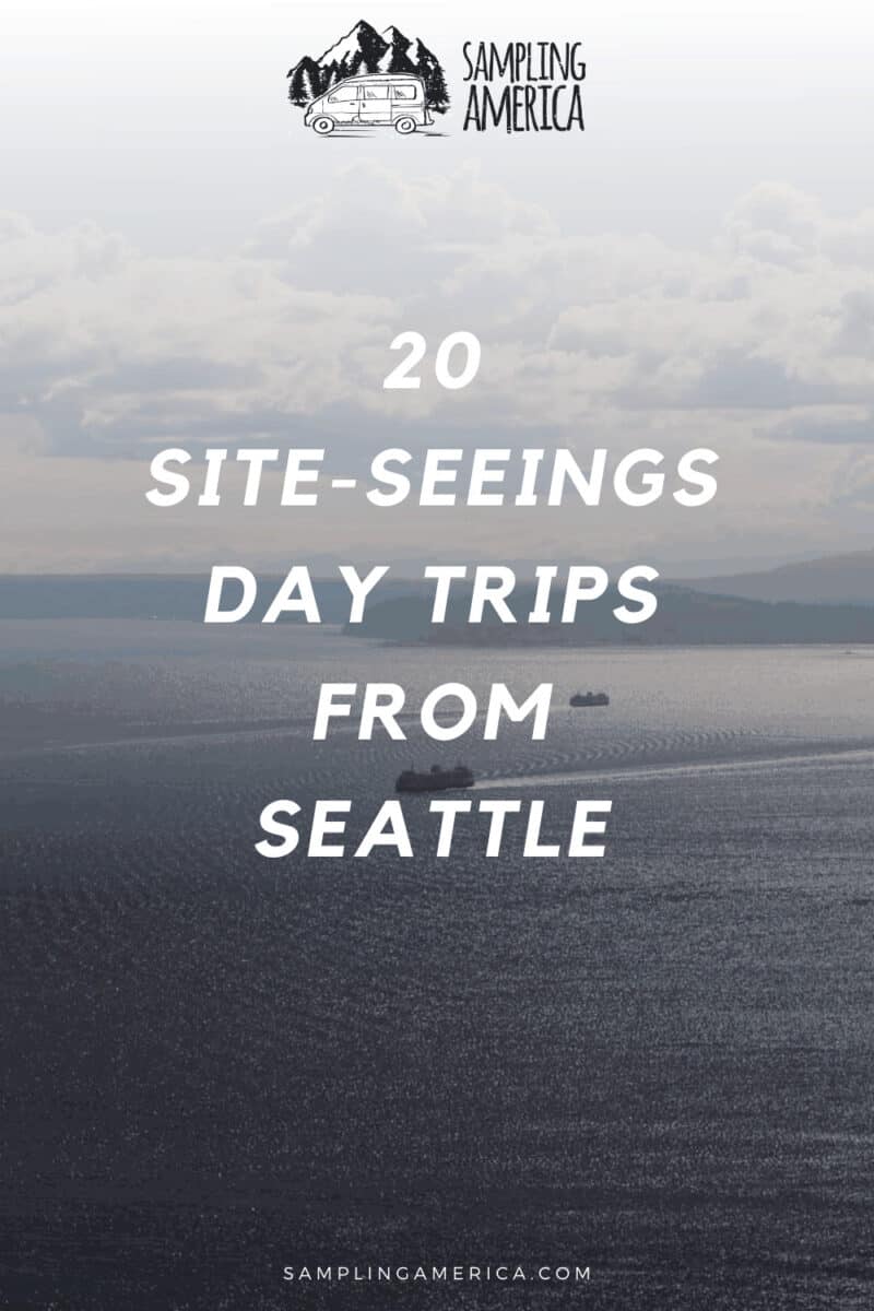They Introduced Me to New Views: 20 Day Trips From Seattle 4 4 6 1