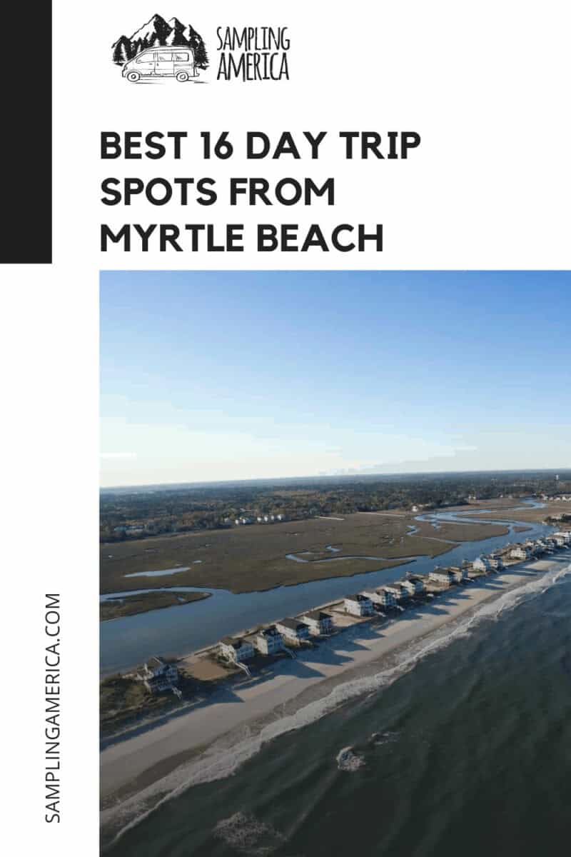 16 Day Trips From Myrtle Beach: How I Fell in Love with the Carolinas 5 5 2 1