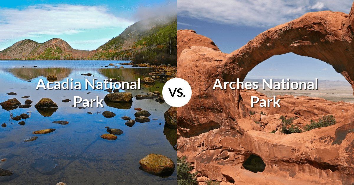 Acadia National Park vs Arches National Park
