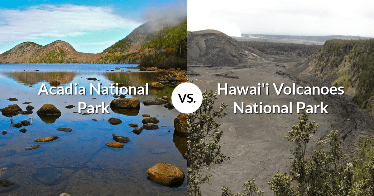 Acadia National Park vs Hawai'i Volcanoes National Park