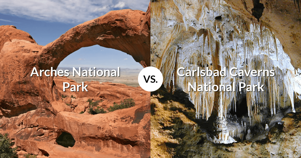 Arches National Park vs Carlsbad Caverns National Park