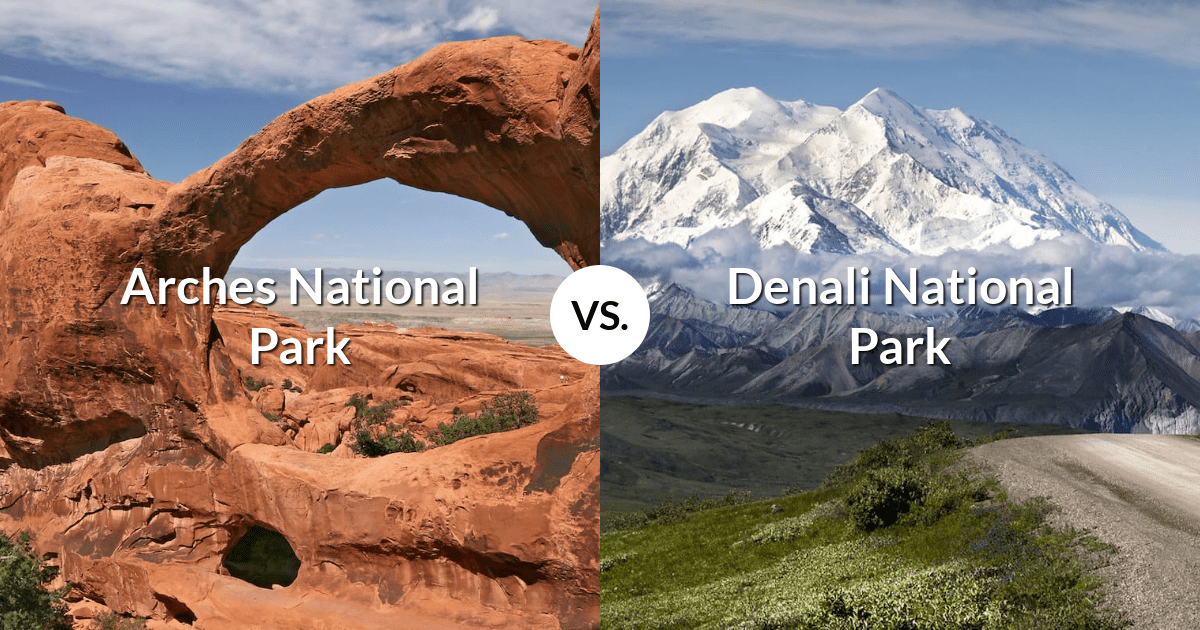Arches National Park vs Denali National Park & Preserve