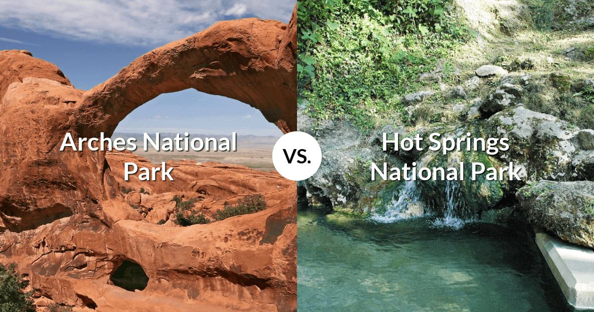 Arches National Park vs Hot Springs National Park