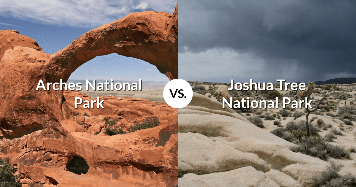 Arches National Park vs Joshua Tree National Park