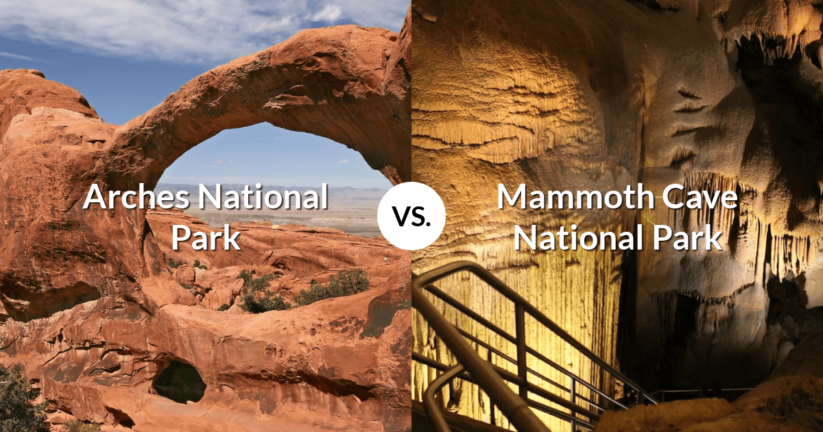 Arches National Park vs Mammoth Cave National Park