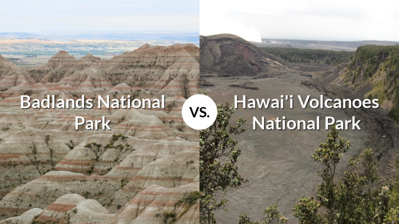 Badlands National Park vs Hawai’i Volcanoes National Park