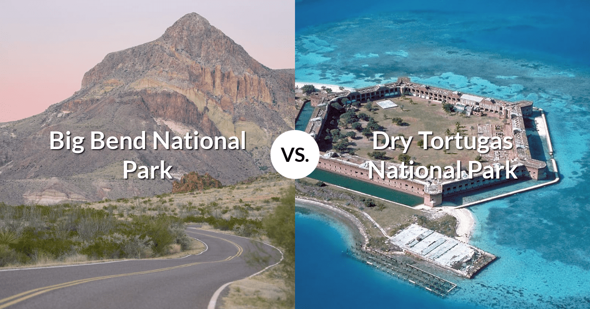 Big Bend National Park vs Dry Tortugas National Park