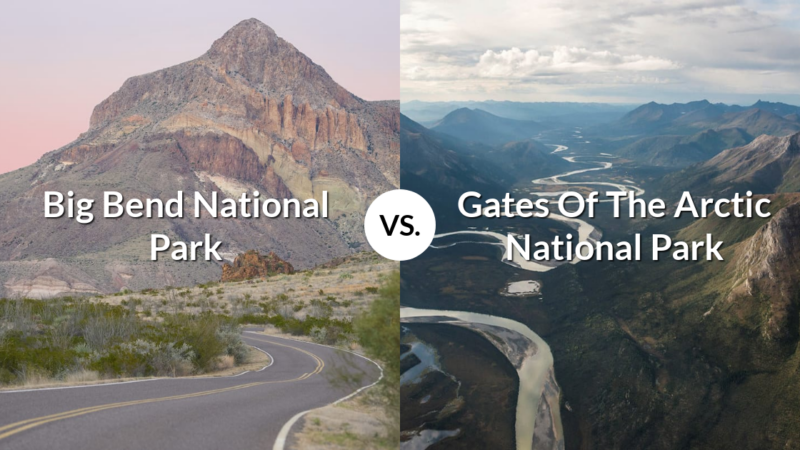 Big Bend National Park vs Gates Of The Arctic National Park & Preserve