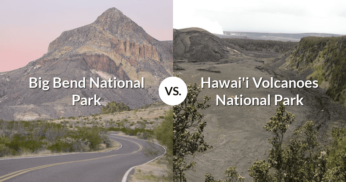 Big Bend National Park vs Hawai'i Volcanoes National Park