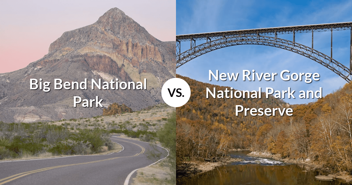 Big Bend National Park vs New River Gorge National Park and Preserve