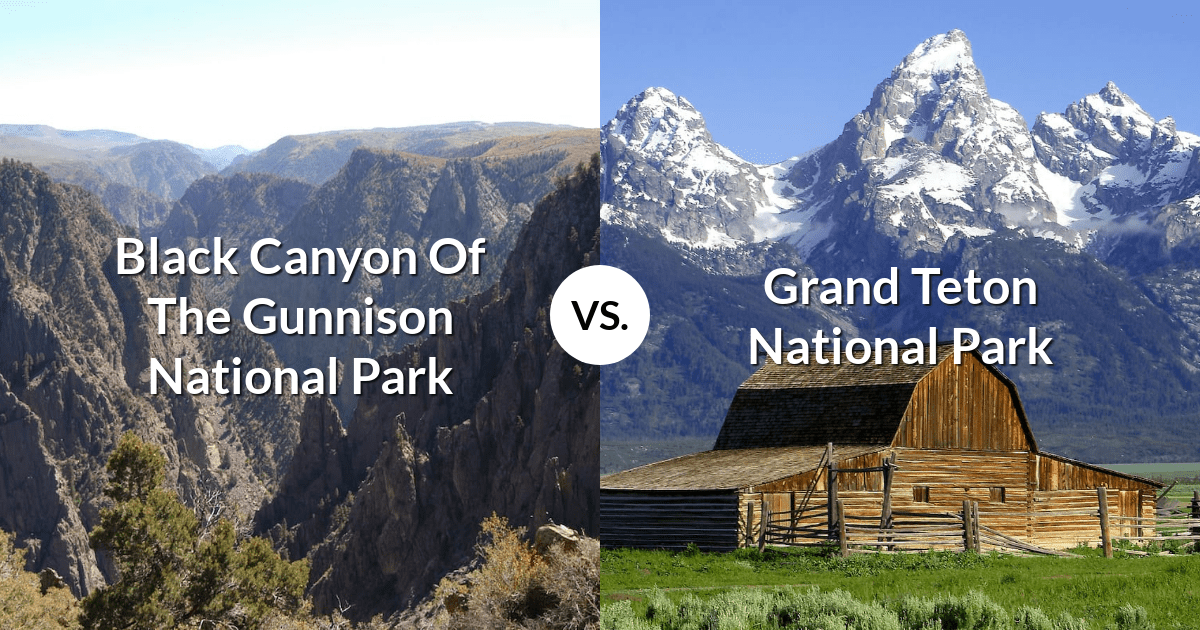 Black Canyon Of The Gunnison National Park vs Grand Teton National Park