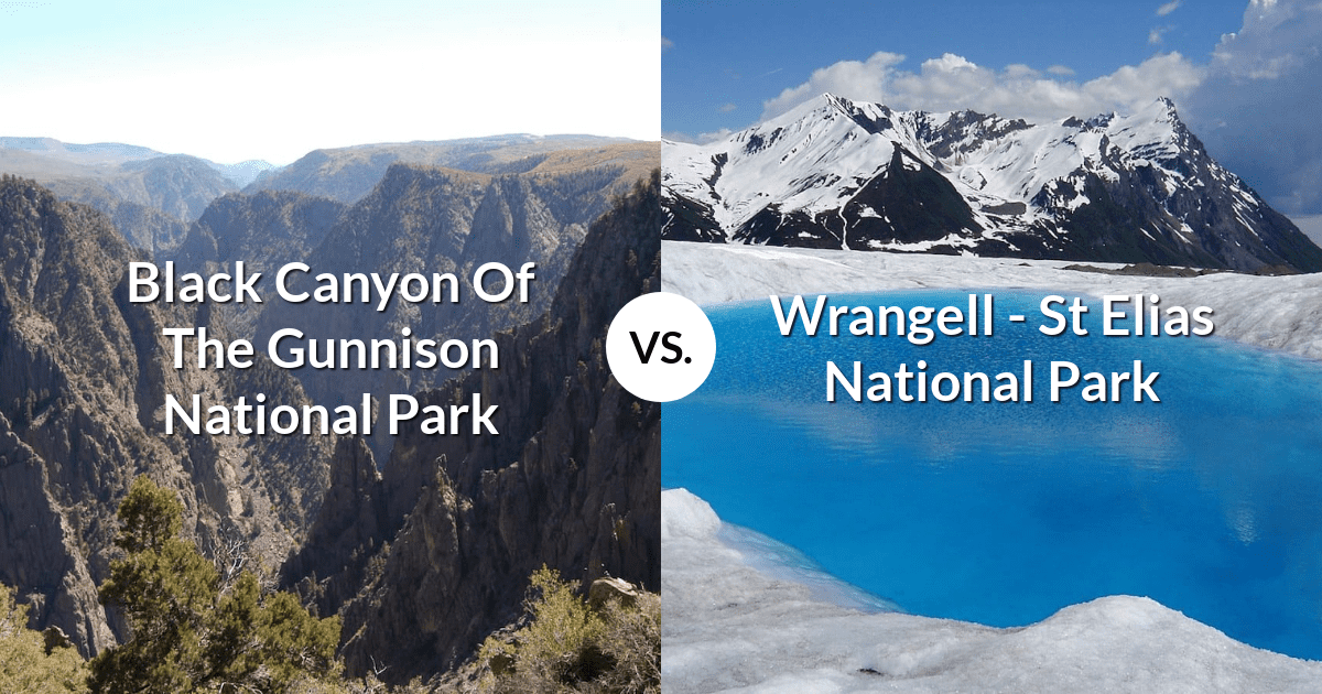 Black Canyon Of The Gunnison National Park vs Wrangell - St Elias National Park & Preserve