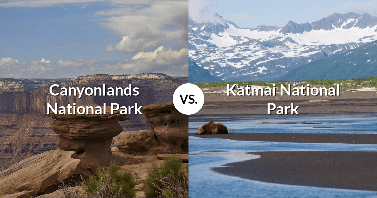 Canyonlands National Park vs Katmai National Park & Preserve