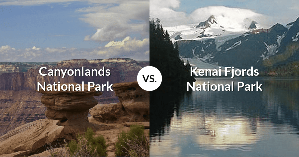 Canyonlands National Park vs Kenai Fjords National Park