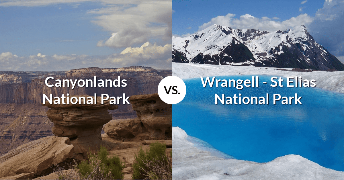 Canyonlands National Park vs Wrangell - St Elias National Park & Preserve