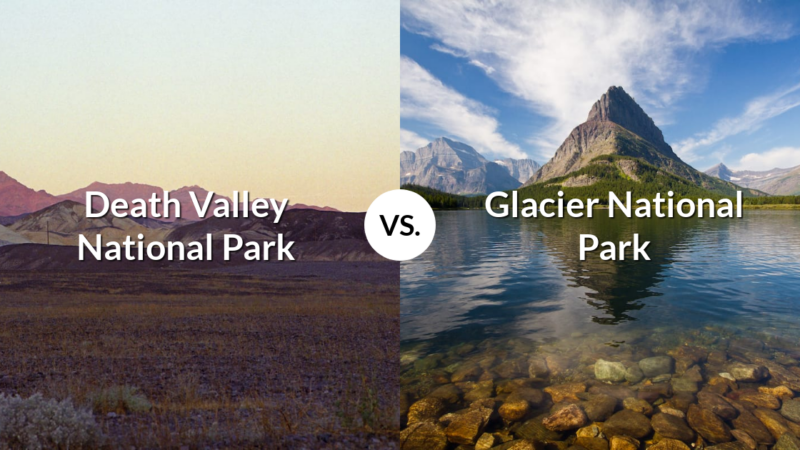 Death Valley National Park vs Glacier National Park
