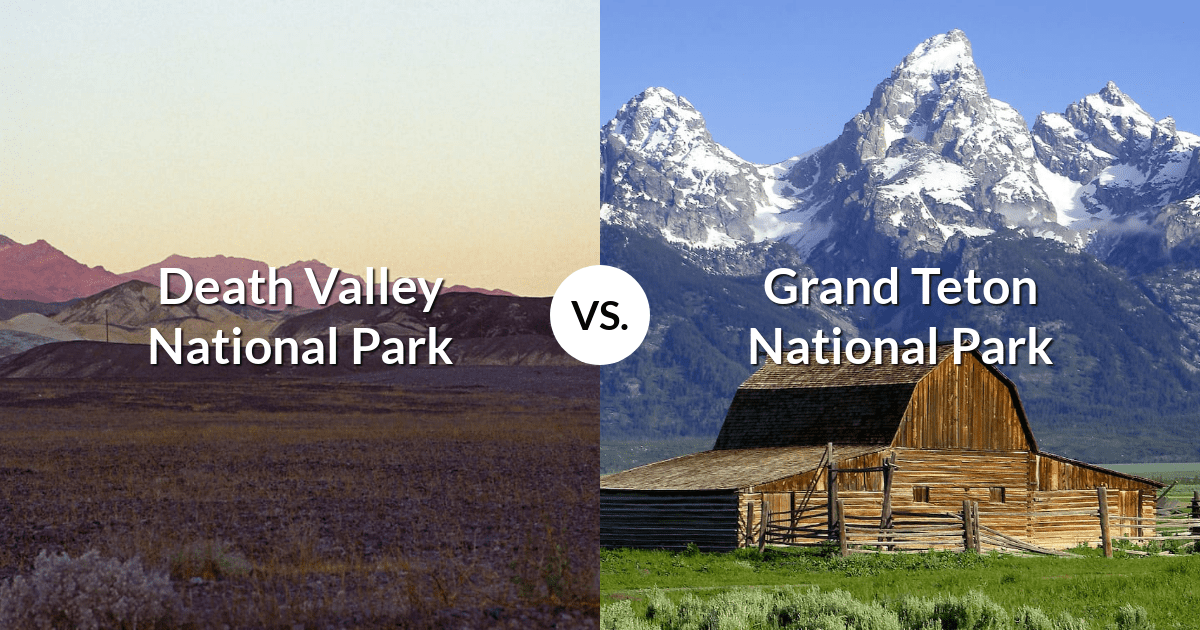 Death Valley National Park vs Grand Teton National Park