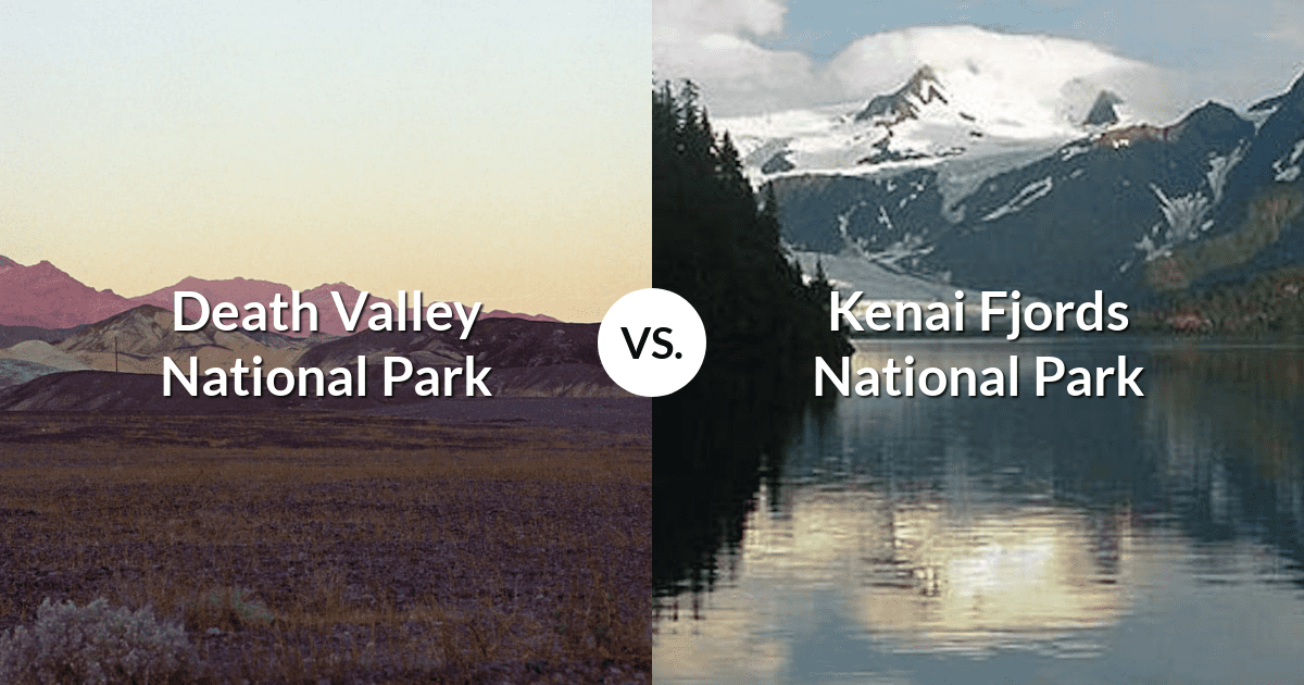 Death Valley National Park vs Kenai Fjords National Park