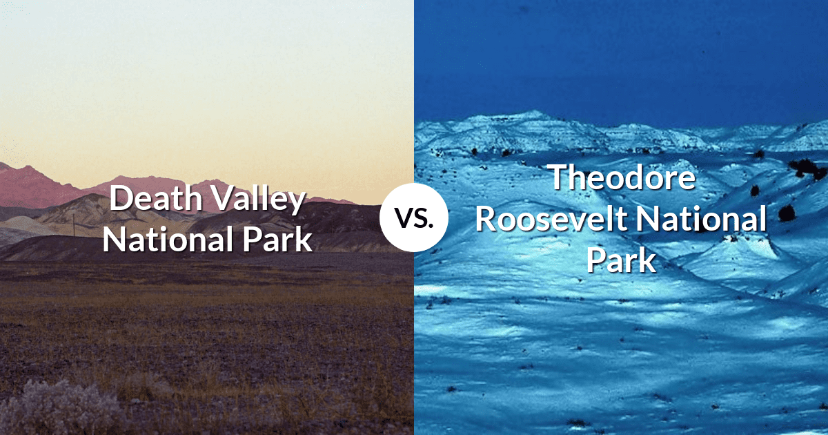 Death Valley National Park vs Theodore Roosevelt National Park