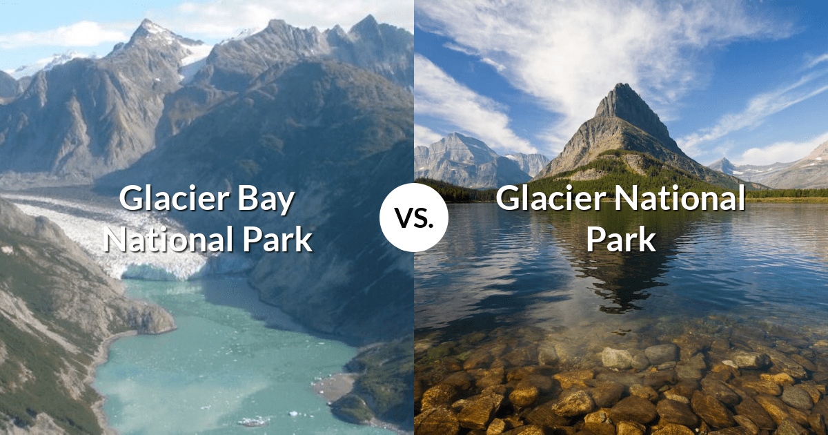 Glacier Bay National Park & Preserve vs Glacier National Park