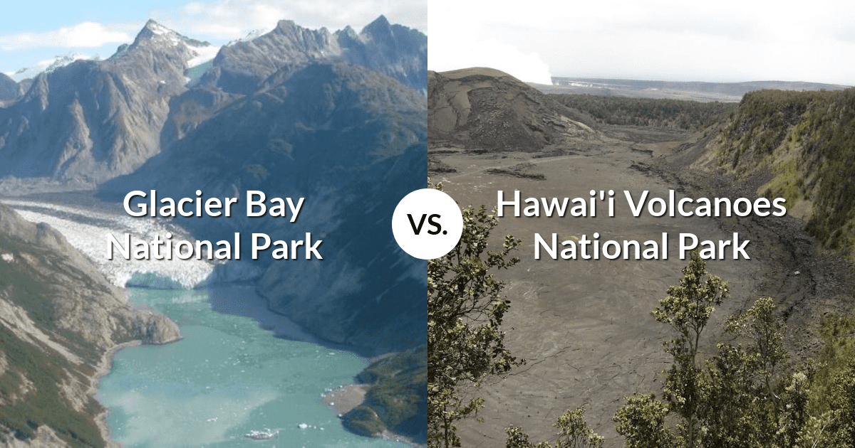 Glacier Bay National Park & Preserve vs Hawai'i Volcanoes National Park