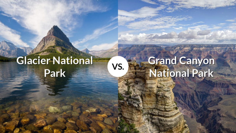 Glacier National Park vs Grand Canyon National Park