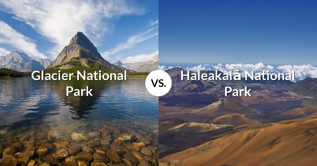 Glacier National Park vs Haleakalā National Park