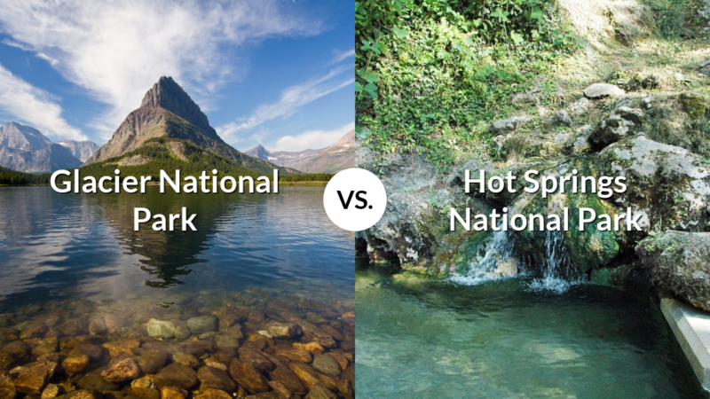 Glacier National Park vs Hot Springs National Park
