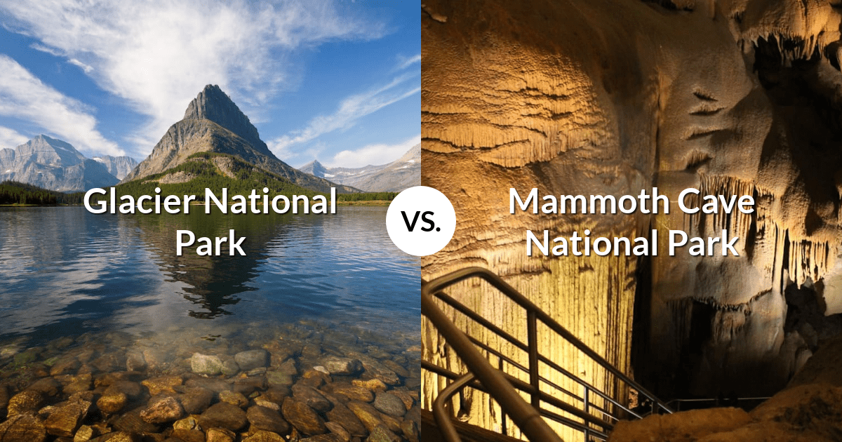Glacier National Park vs Mammoth Cave National Park