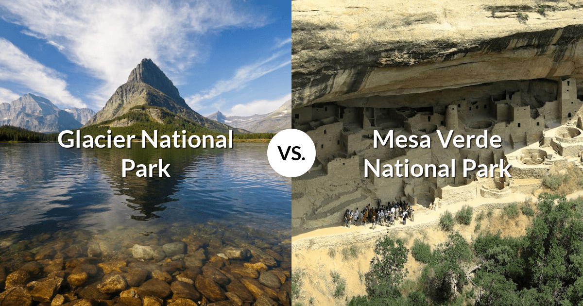 Glacier National Park vs Mesa Verde National Park