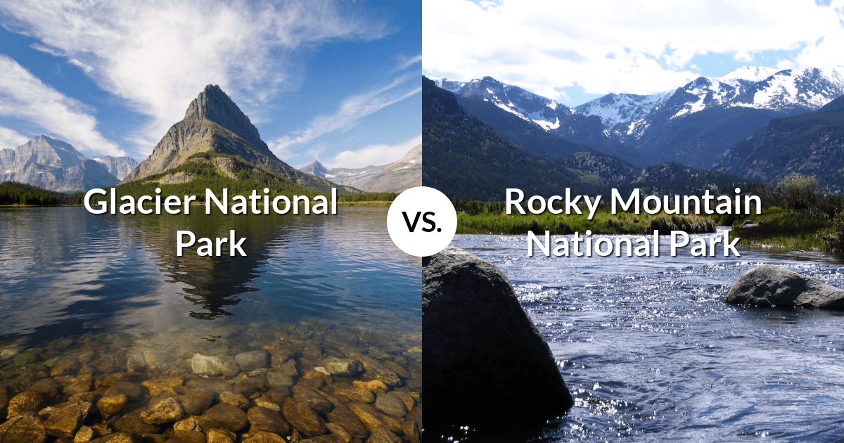 Glacier National Park vs Rocky Mountain National Park