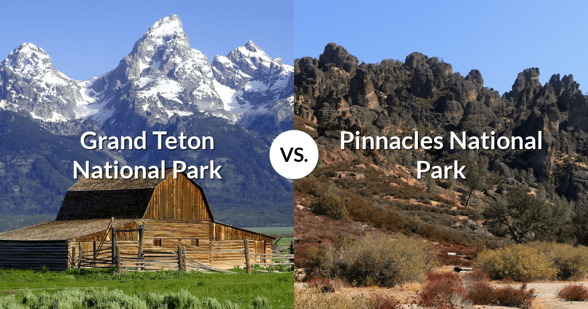 Grand Teton National Park vs Pinnacles National Park