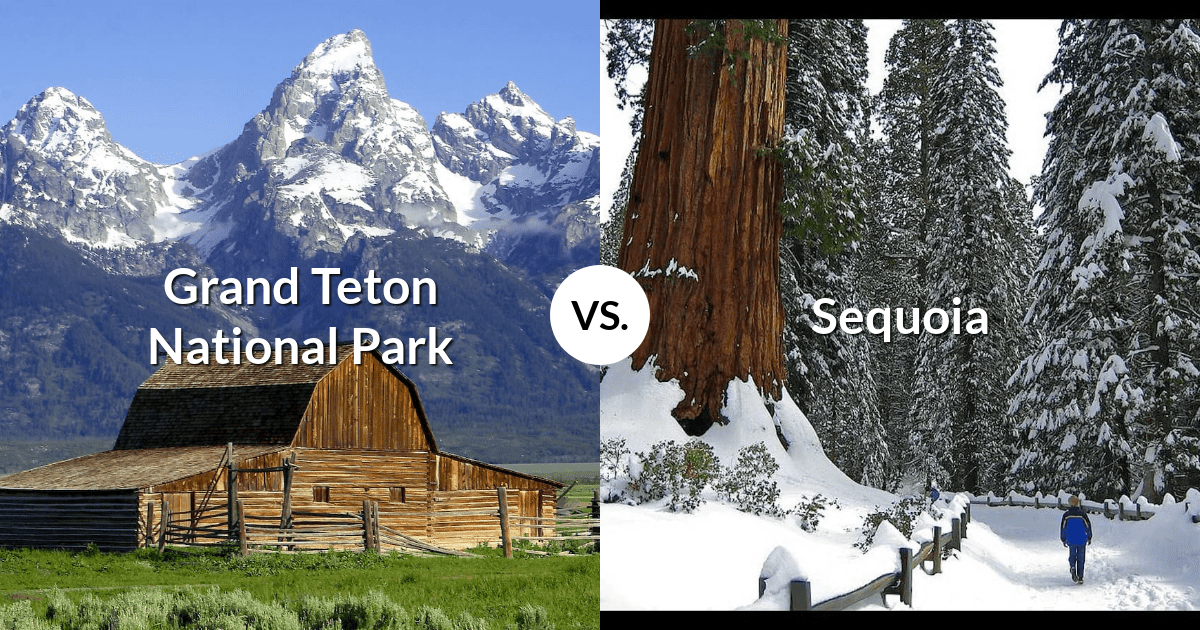 Grand Teton National Park vs Sequoia & Kings Canyon National Parks