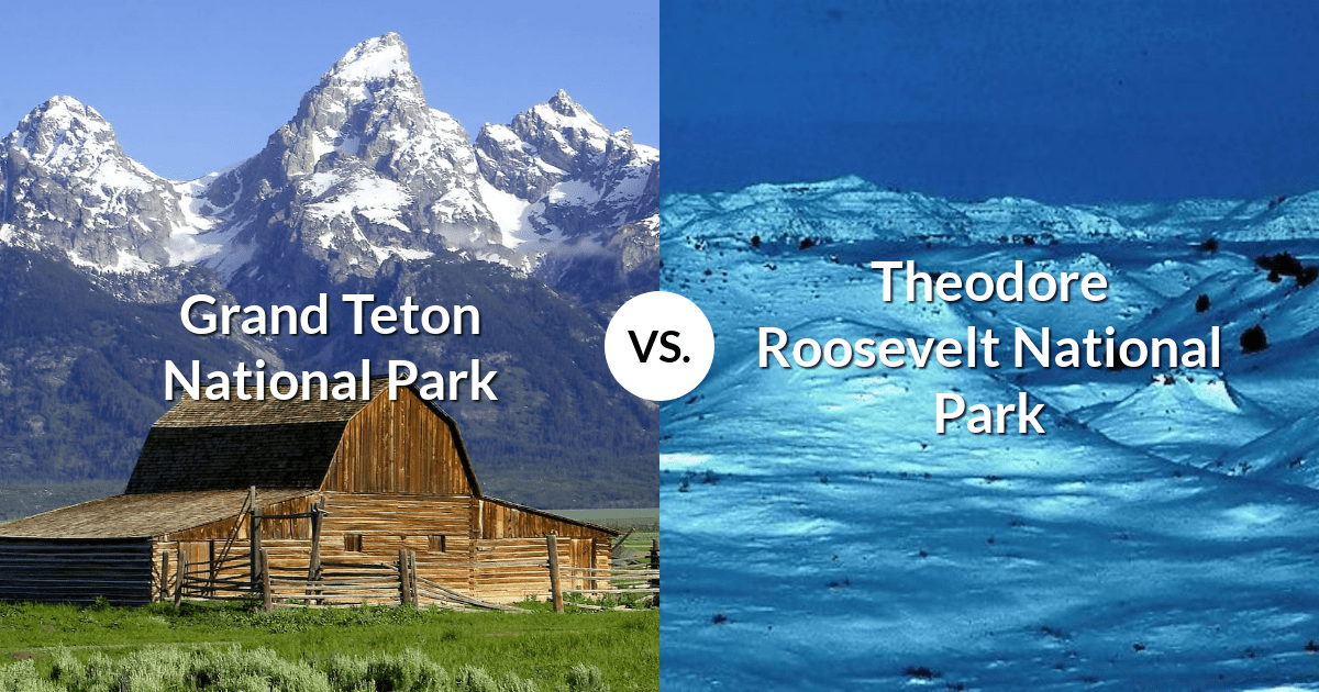 Grand Teton National Park vs Theodore Roosevelt National Park