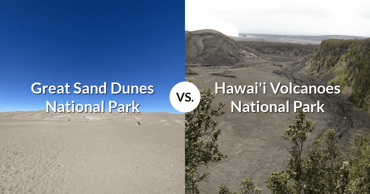 Great Sand Dunes National Park & Preserve vs Hawai'i Volcanoes National Park