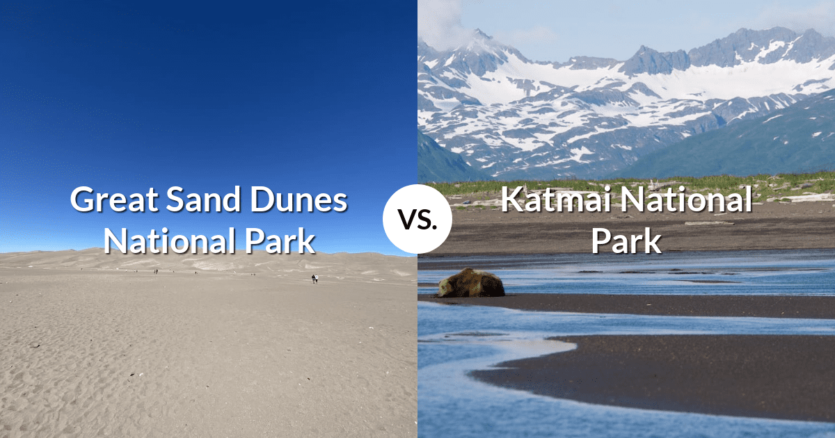 Great Sand Dunes National Park & Preserve vs Katmai National Park & Preserve
