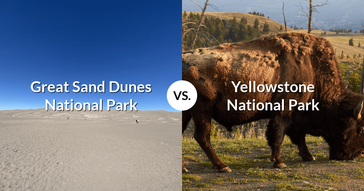 Great Sand Dunes National Park & Preserve vs Yellowstone National Park