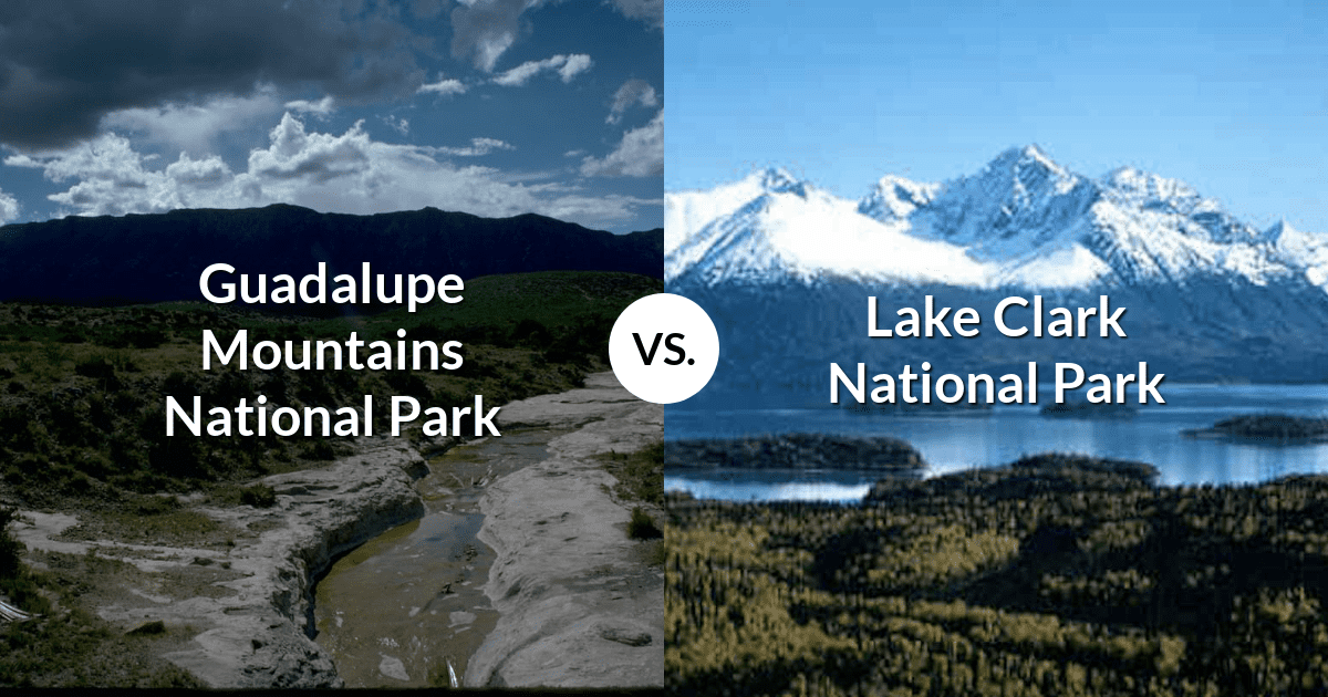 Guadalupe Mountains National Park vs Lake Clark National Park & Preserve