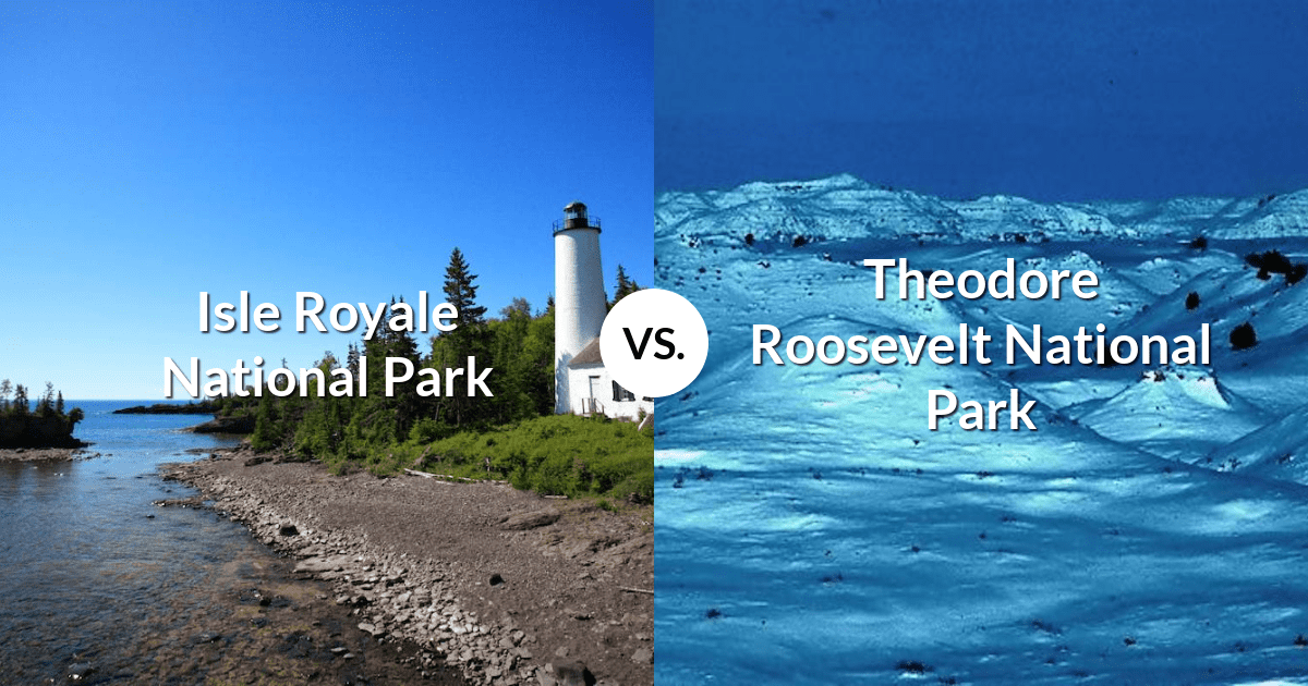 Isle Royale National Park vs Theodore Roosevelt National Park