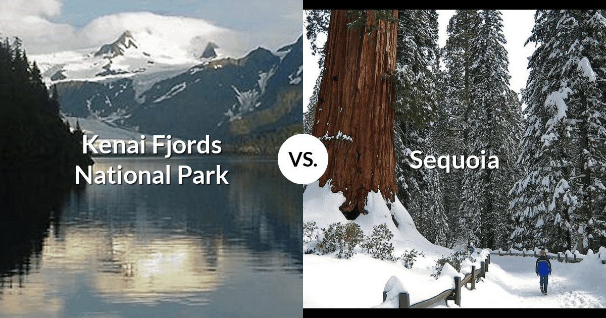 Kenai Fjords National Park vs Sequoia & Kings Canyon National Parks