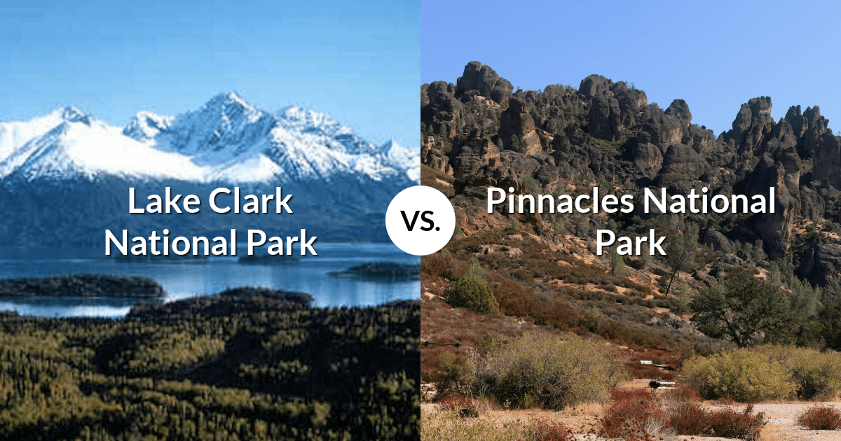 Lake Clark National Park & Preserve vs Pinnacles National Park