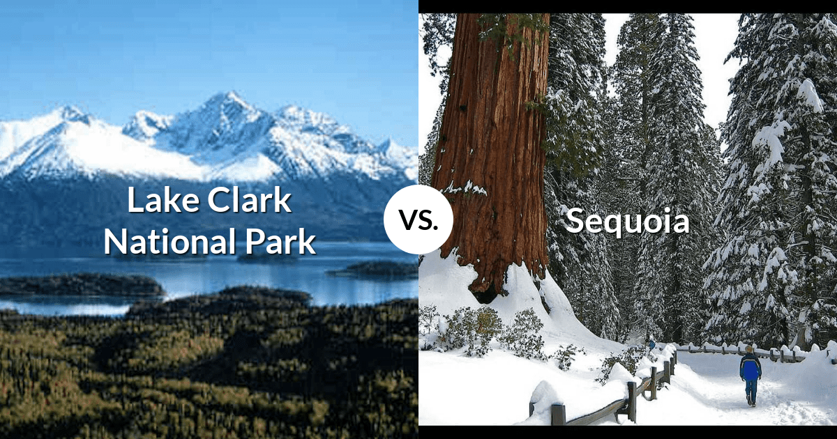 Lake Clark National Park & Preserve vs Sequoia & Kings Canyon National Parks