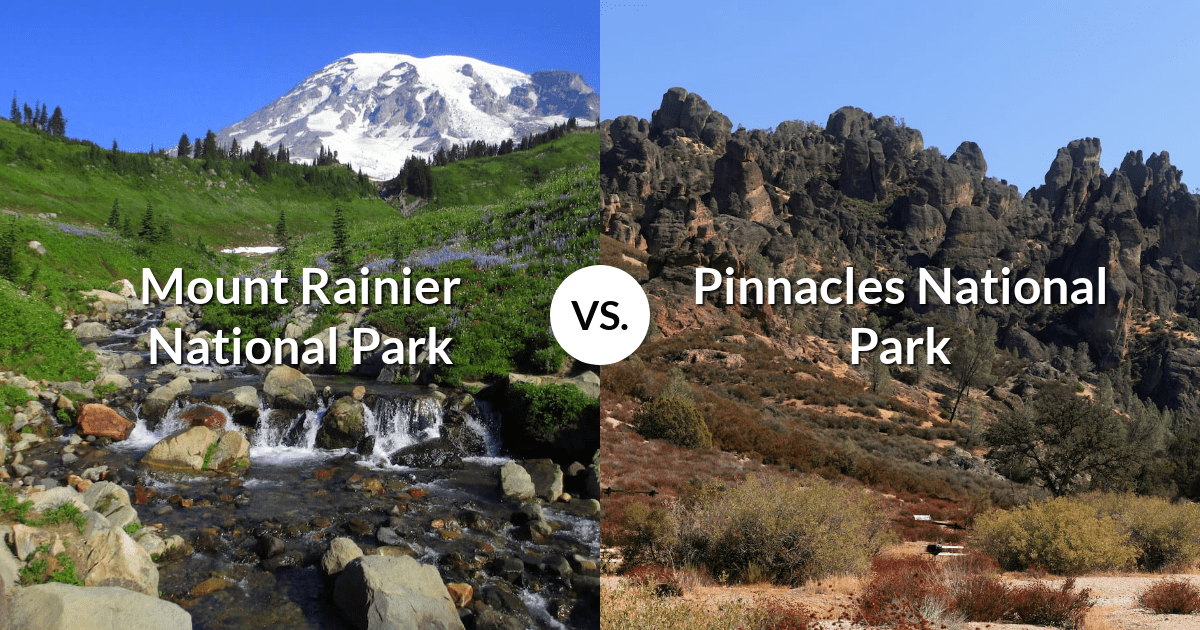 Mount Rainier National Park vs Pinnacles National Park