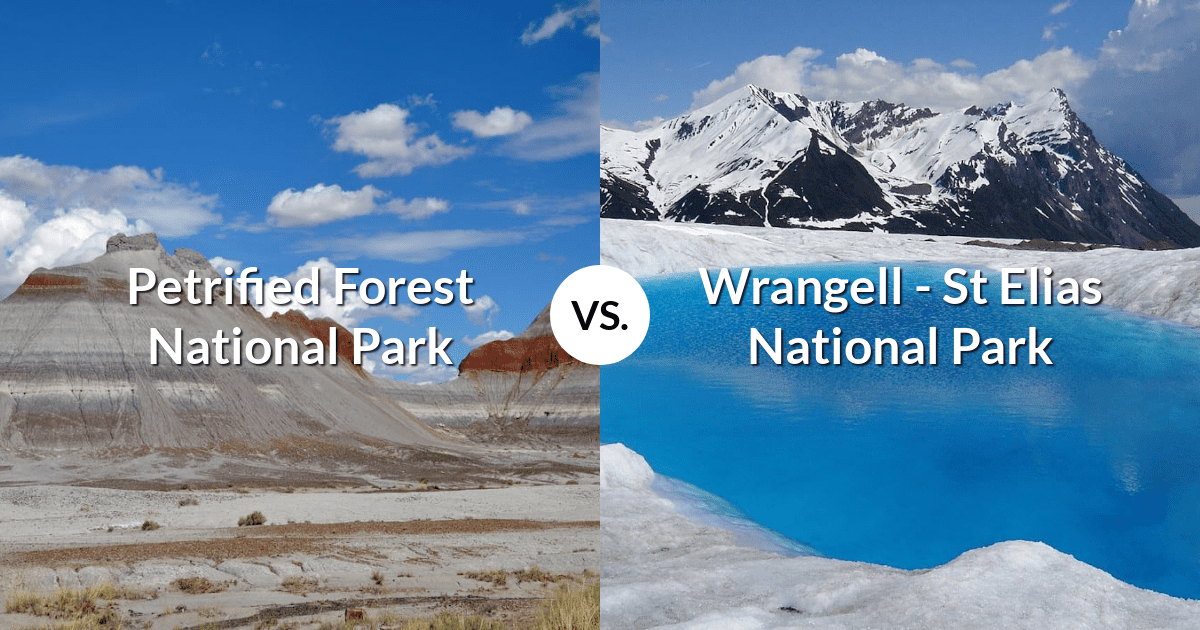Petrified Forest National Park vs Wrangell - St Elias National Park & Preserve
